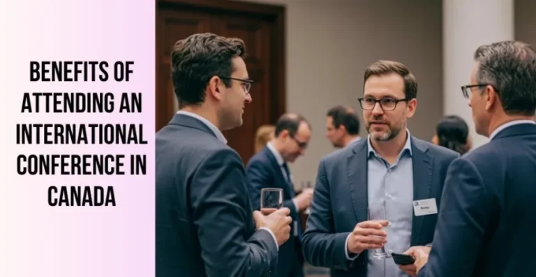 What Are the Benefits of Attending an International Conference in Canada 